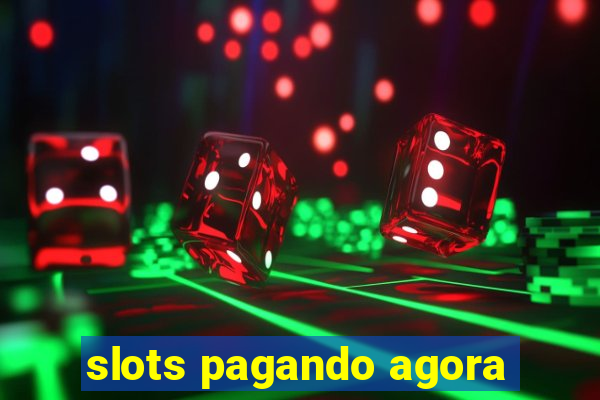 slots pagando agora